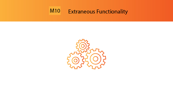 M10 – Extraneous Functionality