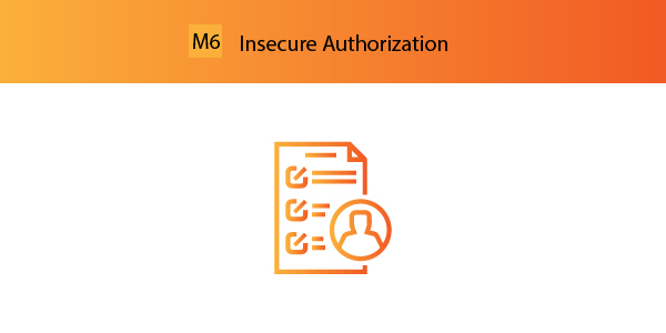 M6 – Insecure Authorization