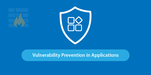 6 Must Have Features To Look For In A WAF Vulnerability Prevention in Applications