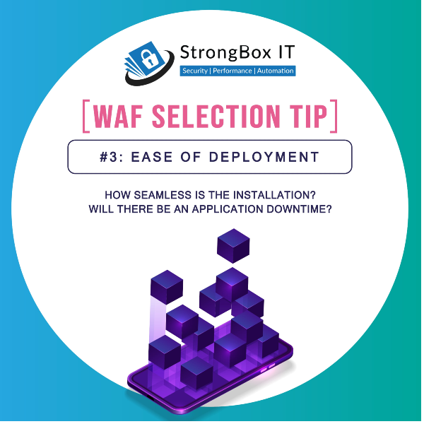 WAF Selection Tip 3 Ease of Deployment